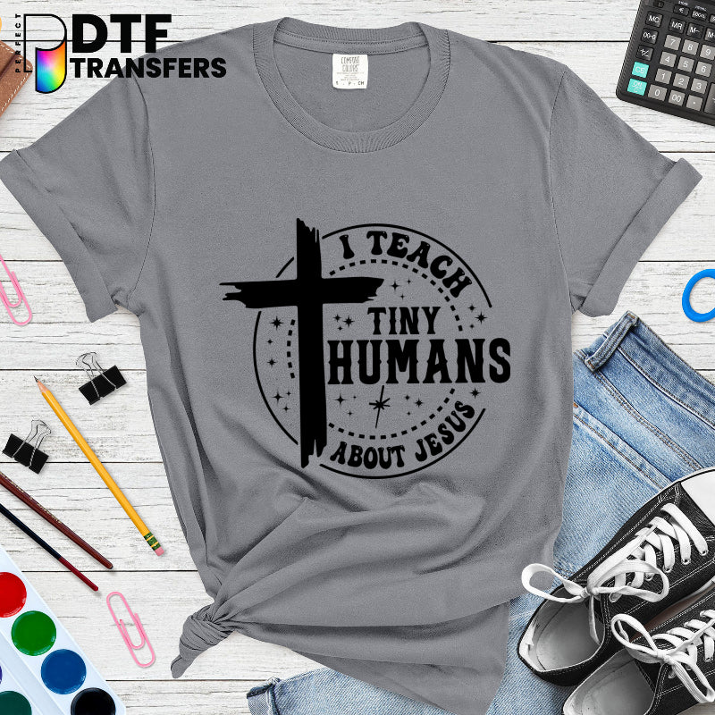 I TEACH TINY HUMANS ABOUT JESUS – Religious Teacher DTF Transfer