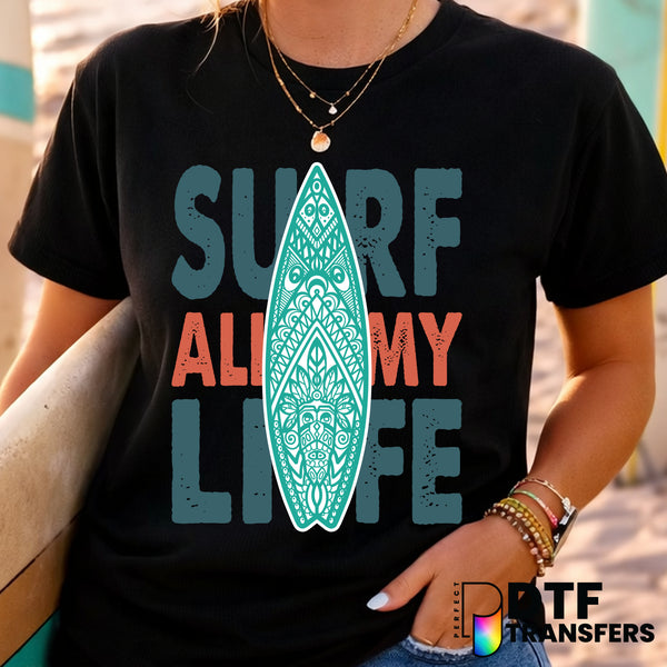 Surf All My Life – Surfing DTF Transfer