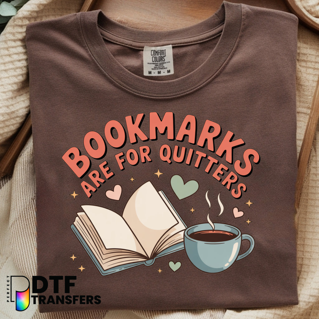 BOOKMARKS ARE FOR QUITTERS – Teacher DTF Transfer