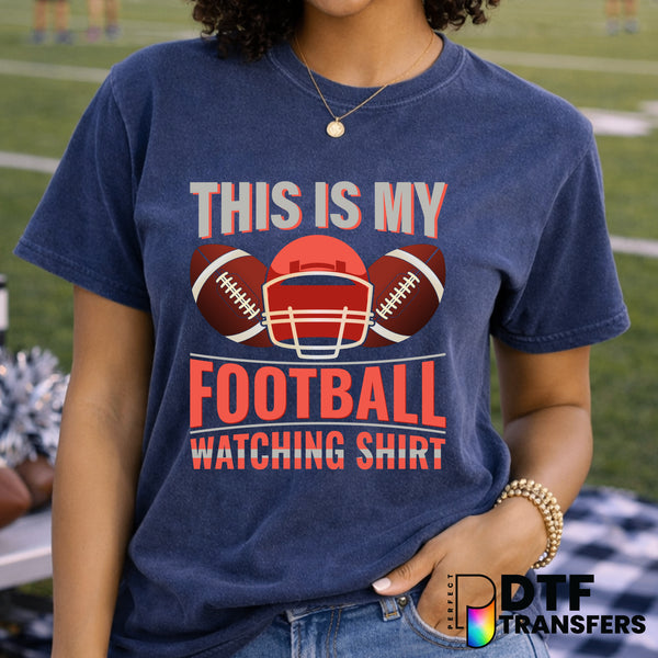 This is My Football Watching Shirt Dad Humor – Football DTF Transfer