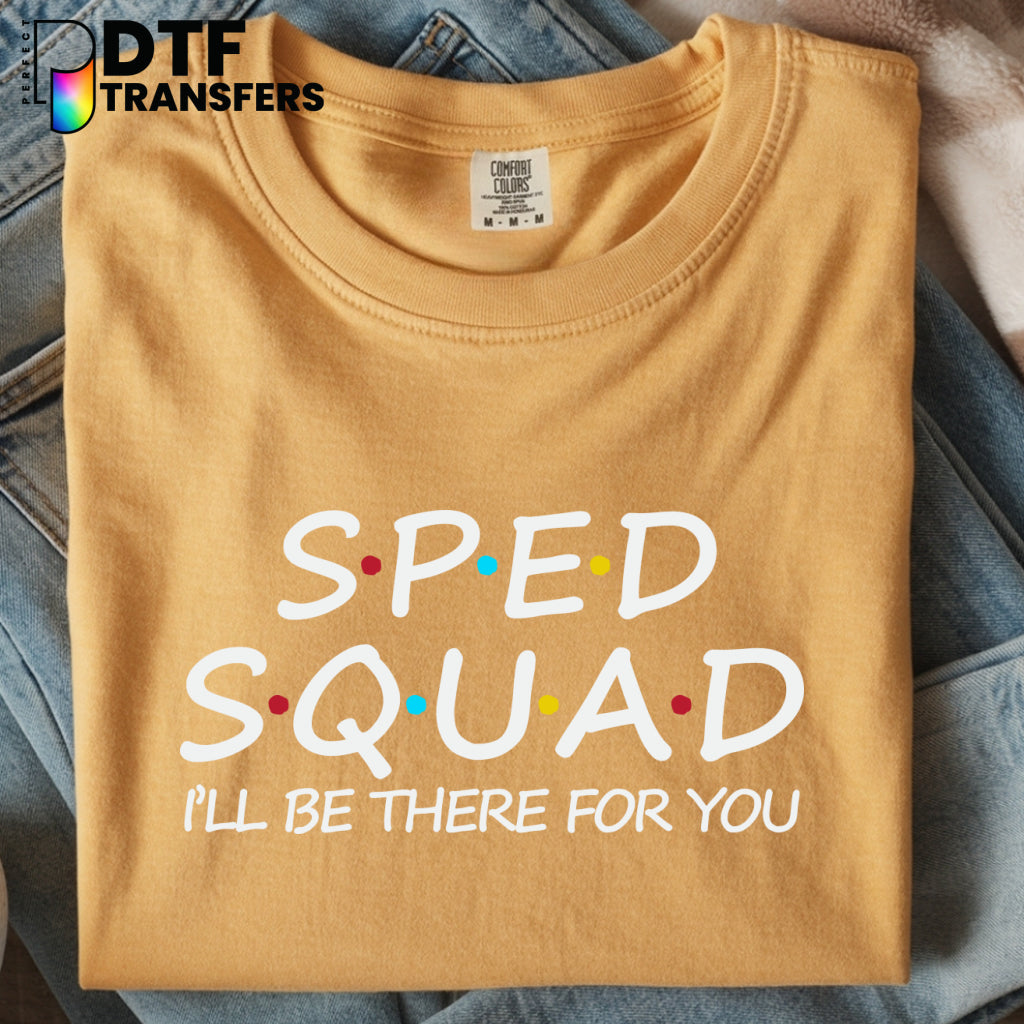 SPED Squad I'll Be There For You – Special Education DTF Transfer