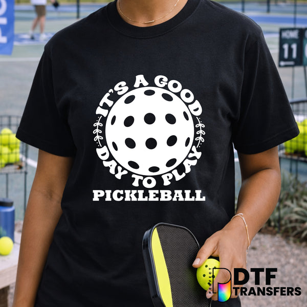 It's A Good Day to Play Pickleball – Pickleball DTF Transfer