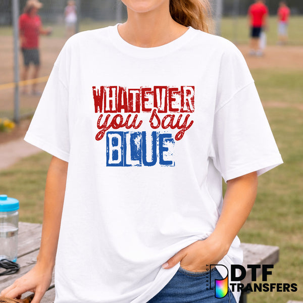 Whatever You Say Blue – Baseball DTF Transfer