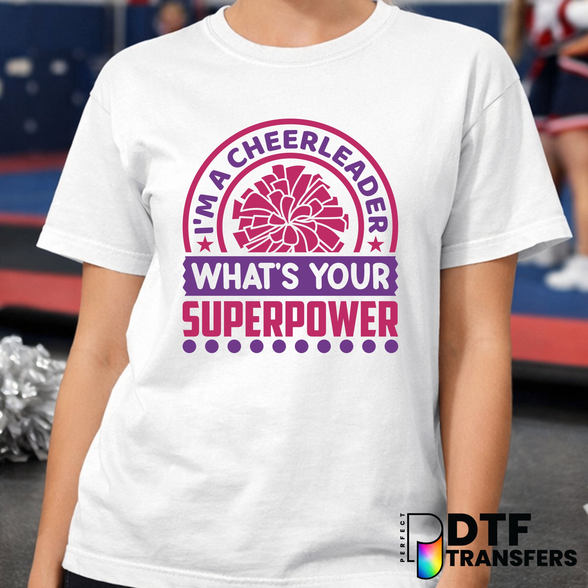 I'm A Cheerleader Whats Your Superpower – Cheerleading DTF Transfer