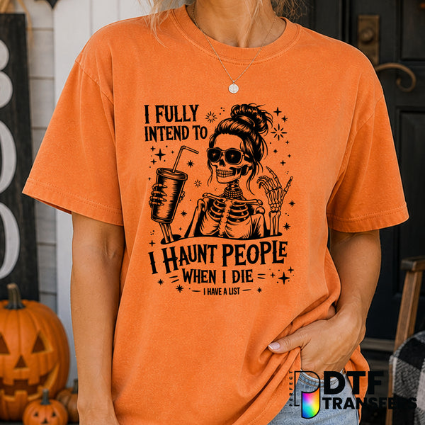 I Fully Intend To Haunt People When I Die – Halloween DTF Transfer