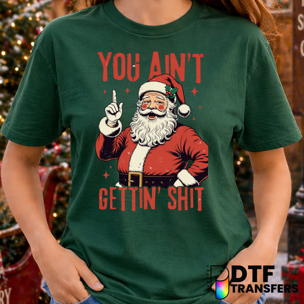 You Ain't Getting Shirt – Christmas DTF Transfer