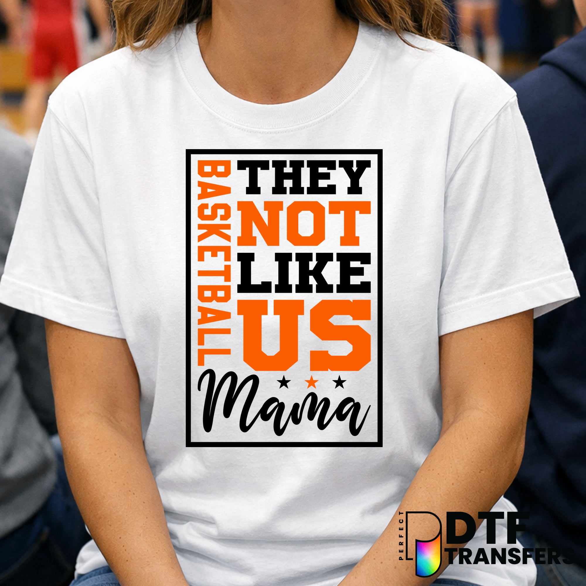 They Not Like Us Basketball Mama – Basketball DTF Transfer