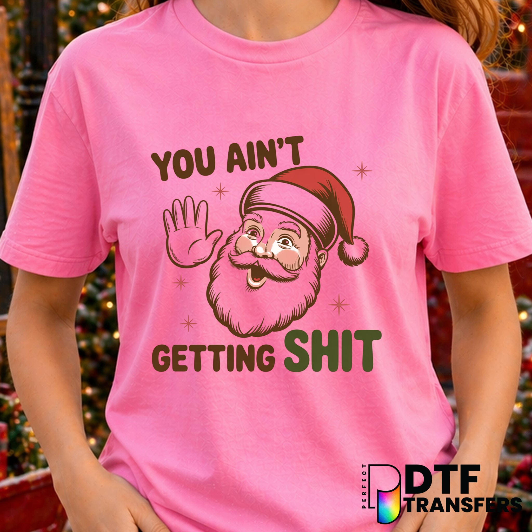 You Ain't Getting Shit – Christmas DTF Transfer