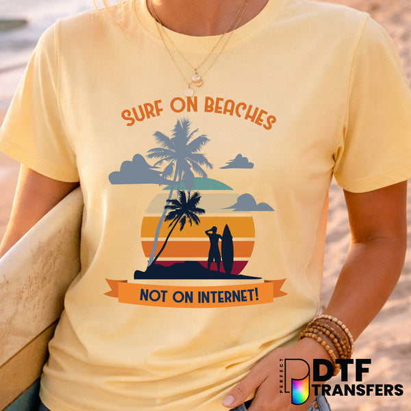 SURF ON BEACHES NOT ON INTERNET – Surfing DTF Transfer