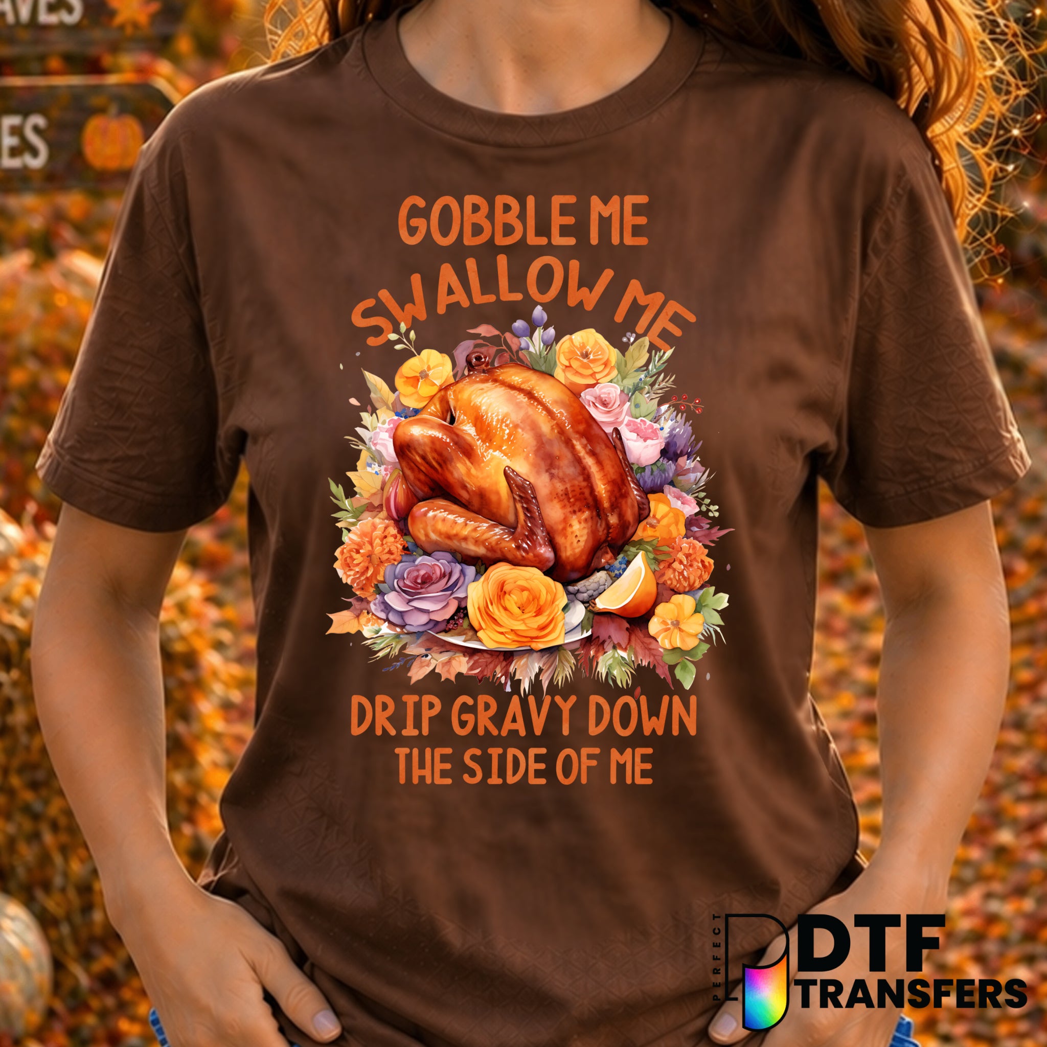Gobble Me Swallow Me Drip Gravy – Thanksgiving DTF Transfer