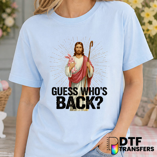 Guess Who's Back Jesus – Easter DTF Transfer