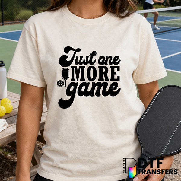 Just One More Game – Pickleball DTF Transfer