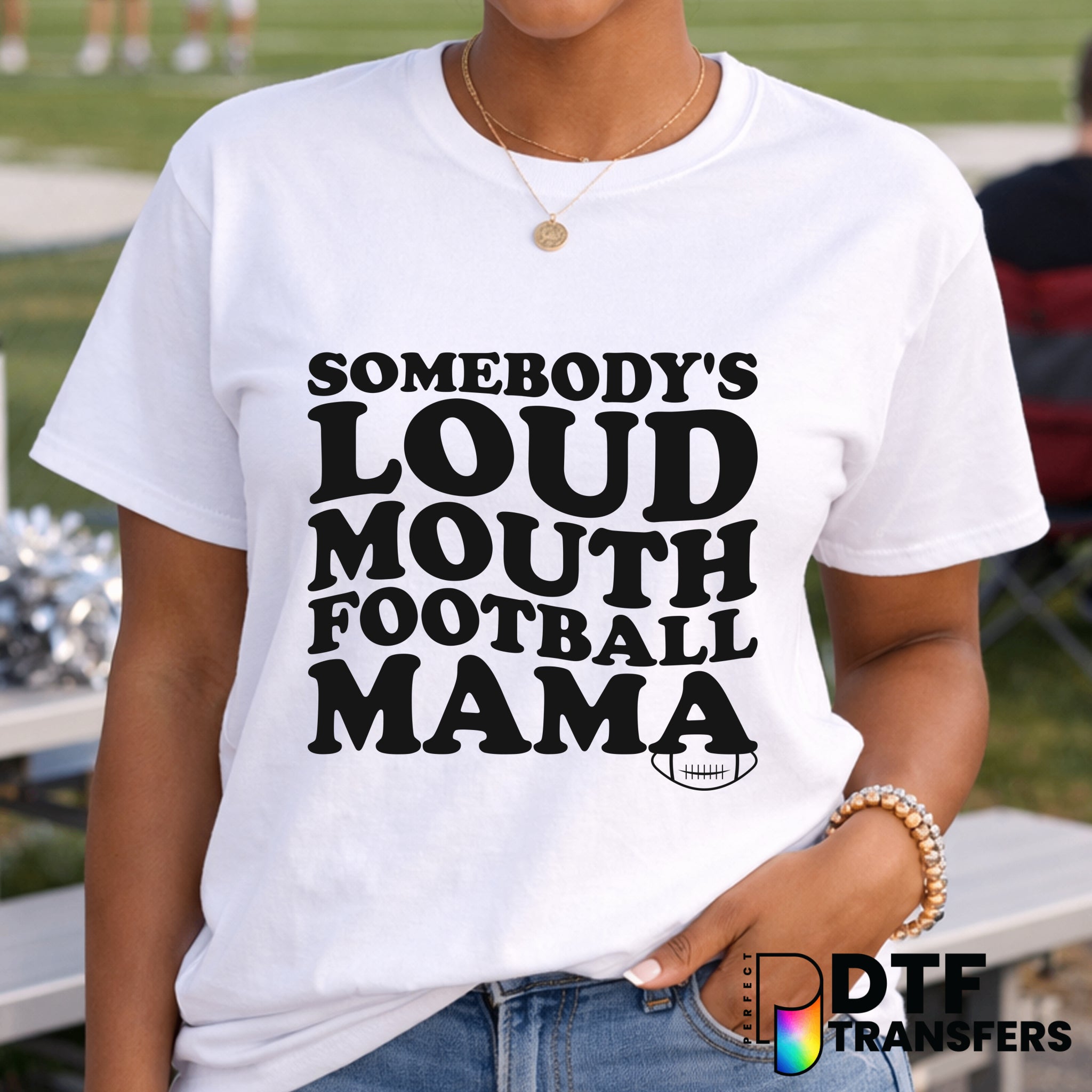 Somebody's Loud Mouth Football Mama – Football DTF Transfer
