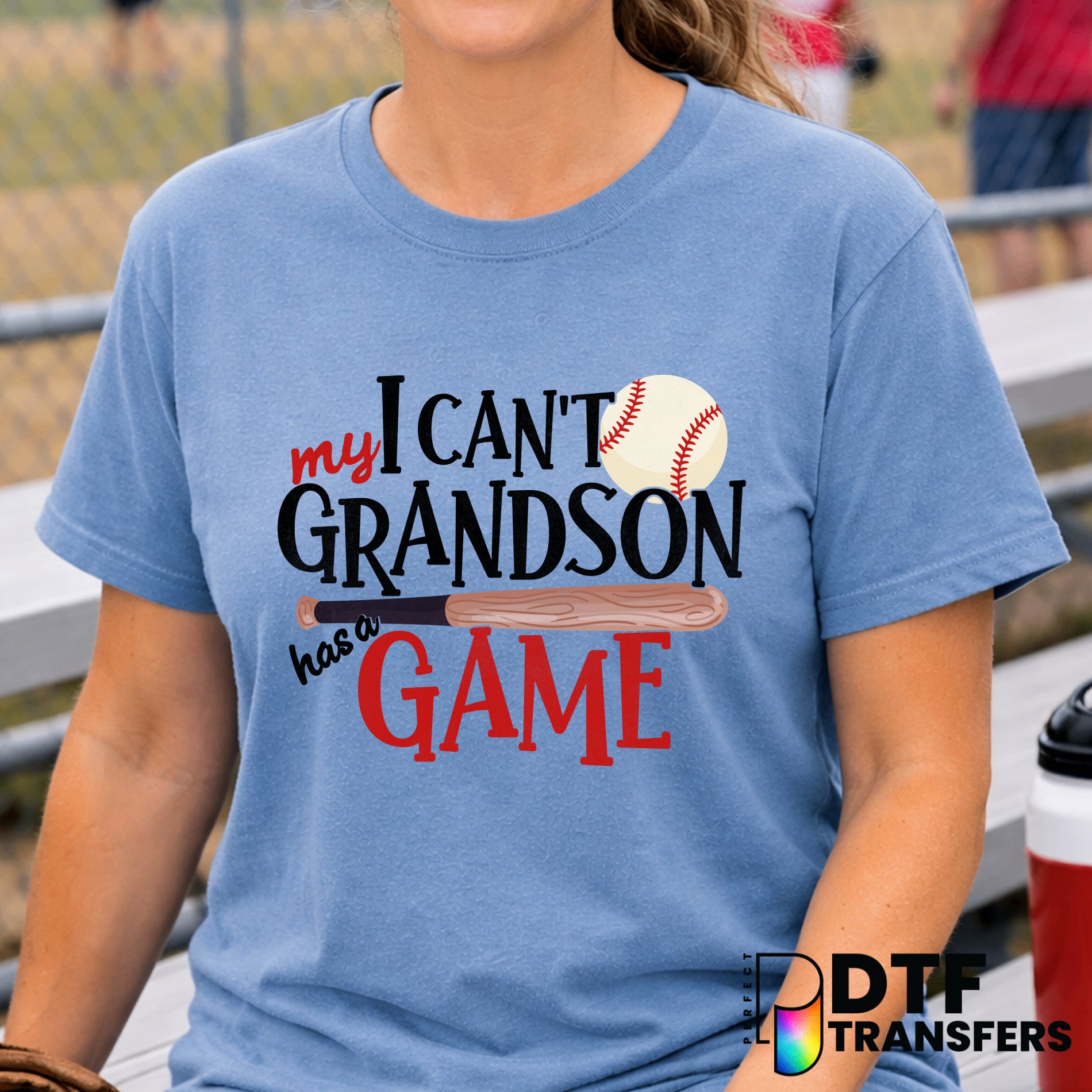 I Can't My Grandson Has A Game Baseball Grandma – Baseball DTF Transfer