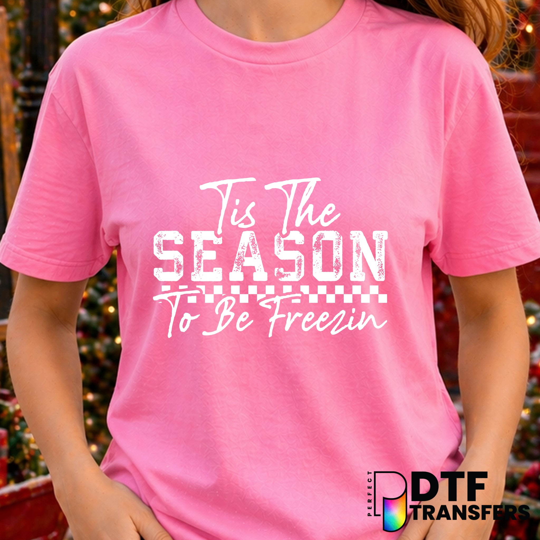 Tis The Season To Be Freezin – Christmas DTF Transfer