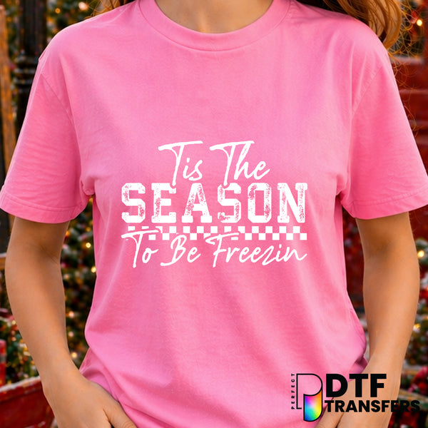 Tis The Season To Be Freezin – Christmas DTF Transfer