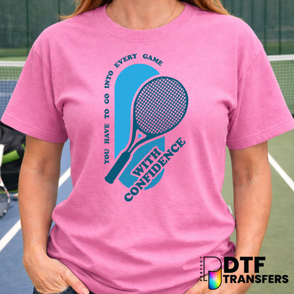 You Have To Go Into Every Game With Confidence – Tennis DTF Transfer
