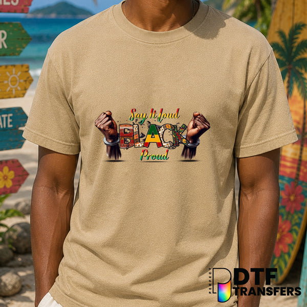 Say It Loud Black Proud Black History Month – DTF Transfer