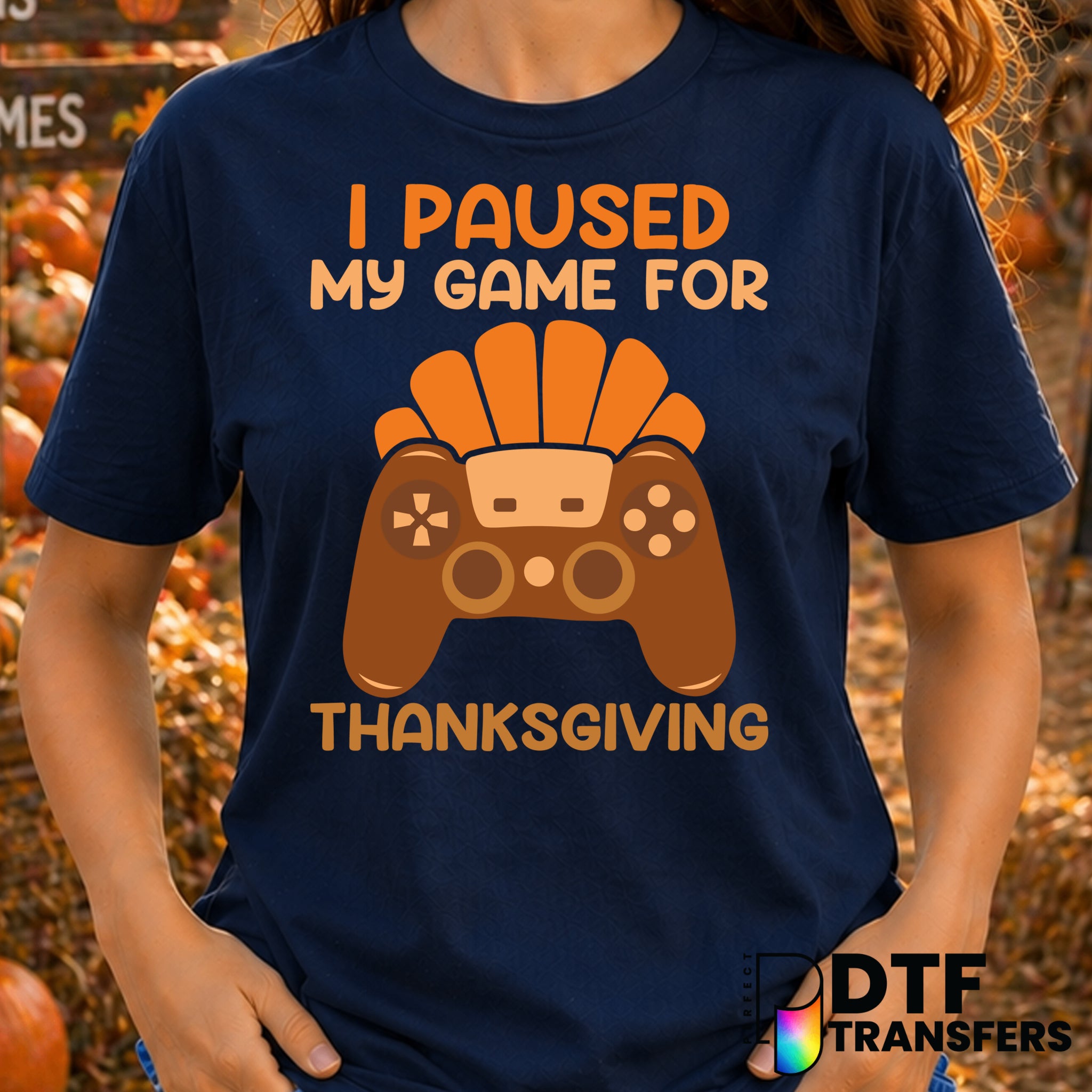 I Paused my Game for Thanksgiving – Thanksgiving DTF Transfer