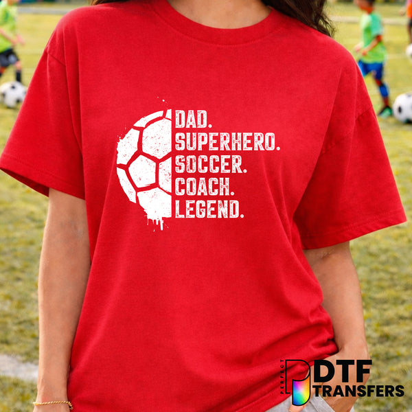 DAD A SUPERHERO SOCCER COACH A LEGEND – Soccer DTF Transfer