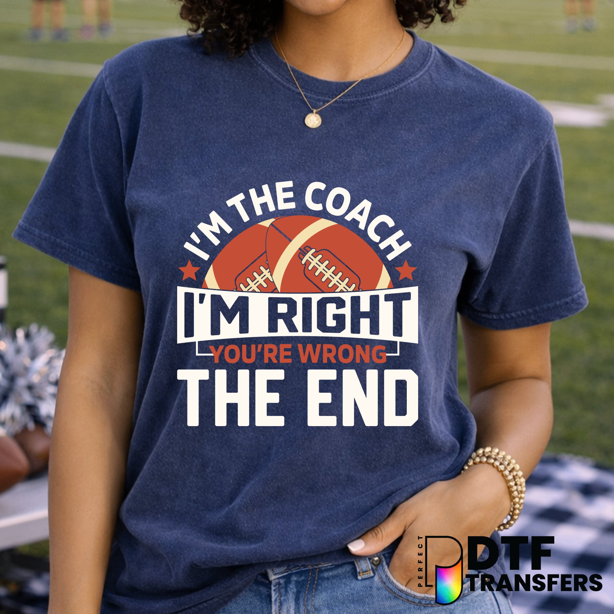 I'm the Football Coach I'm Right You're Wrong – Football DTF Transfer