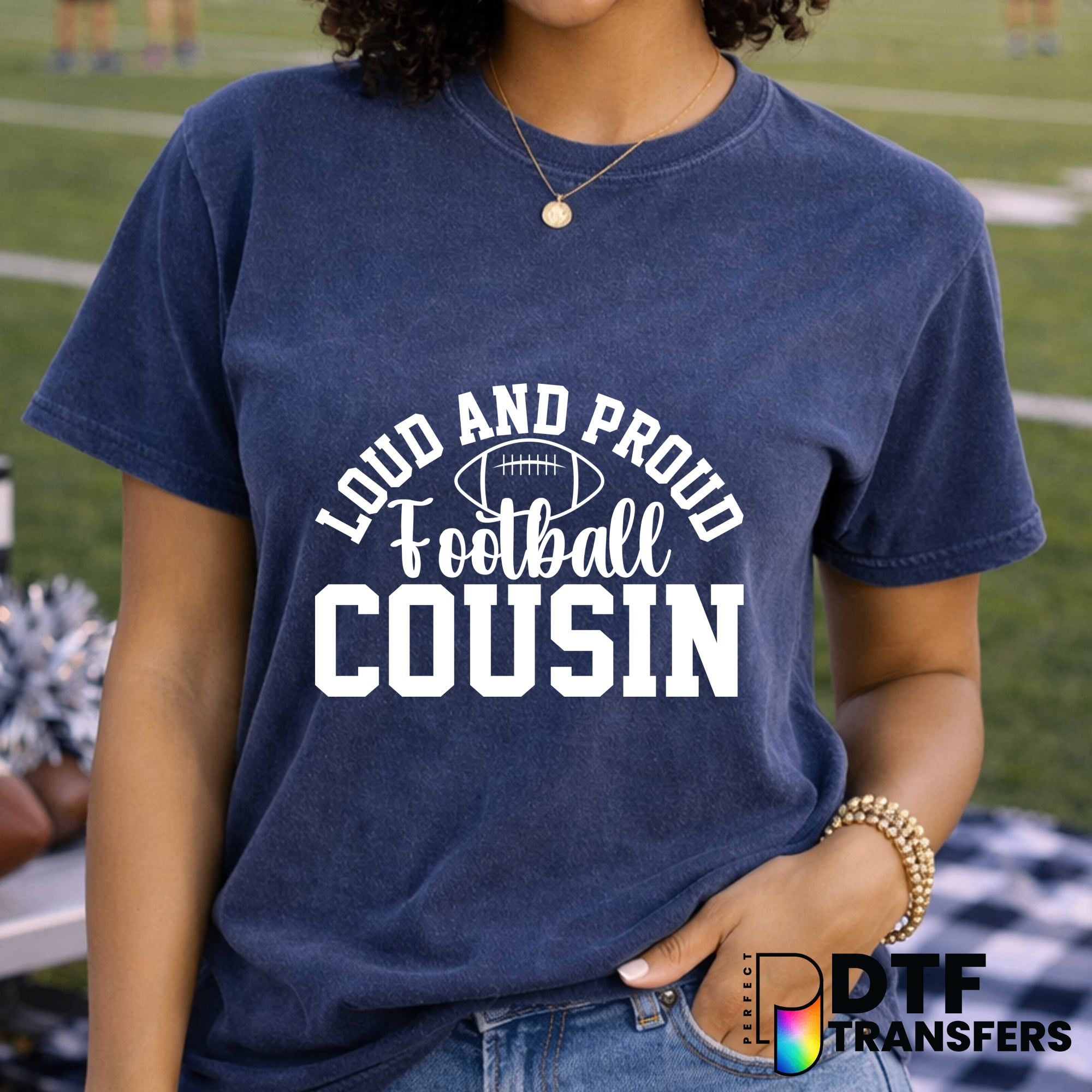 Loud and Proud Football Cousin – Football DTF Transfer