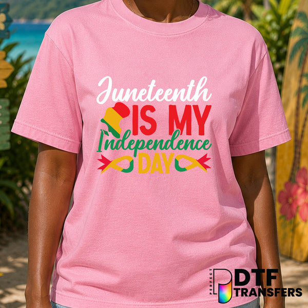 Juneteenth Is My Independence Day – Black History Month DTF Transfer
