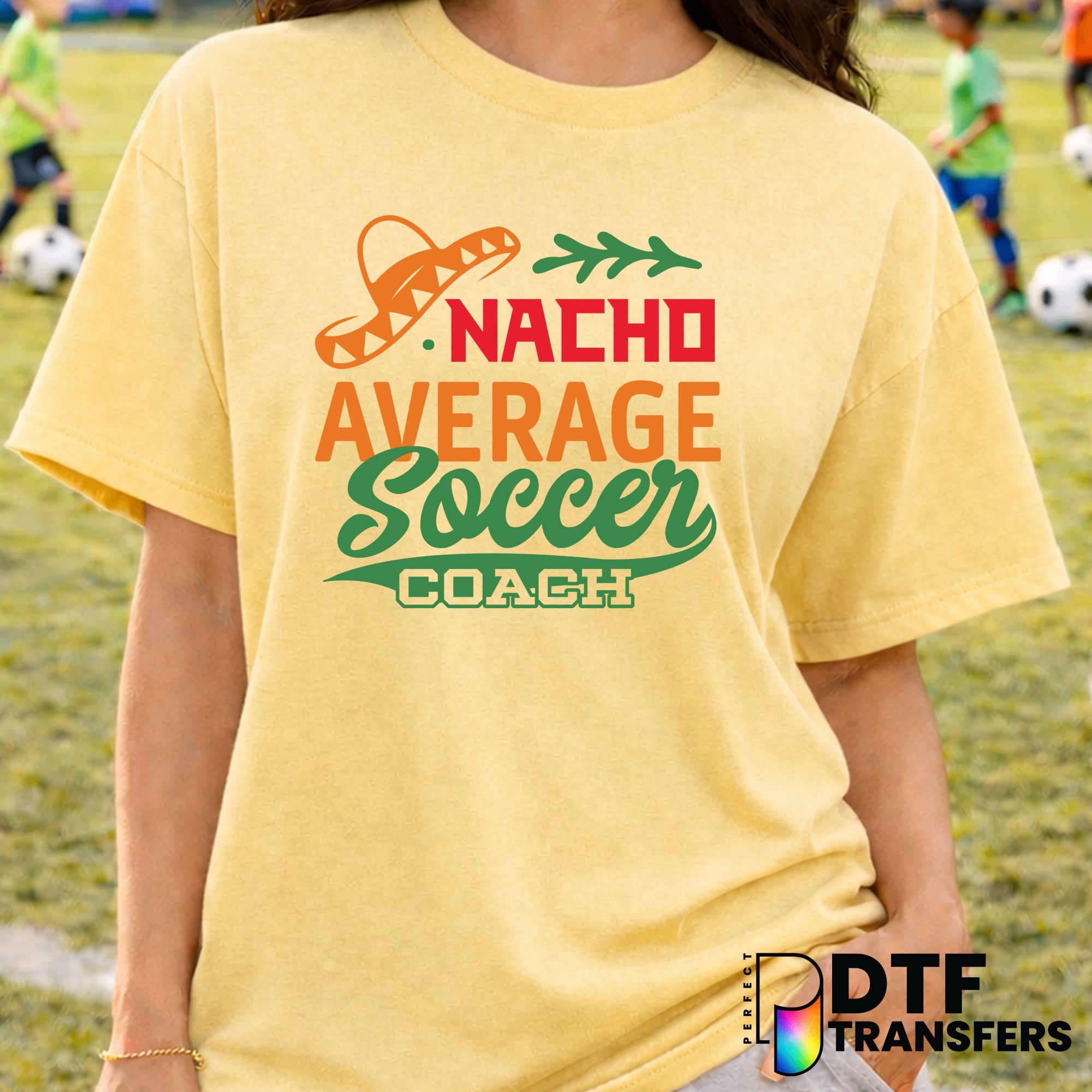 Nacho Average Soccer Coach – Soccer DTF Transfer