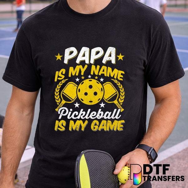 Papa Is My Name Pickleball Is My Game – Pickleball DTF Transfer