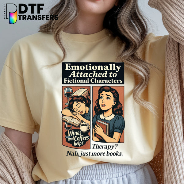 Emotionally Attached to Fictional Characters Vintage Reading – Teacher DTF Transfer