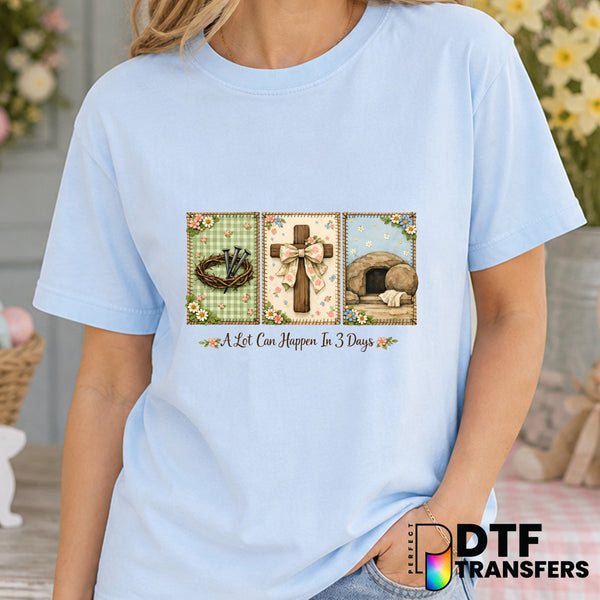 A Lot Can Happen in 3 Days – Easter DTF Transfer