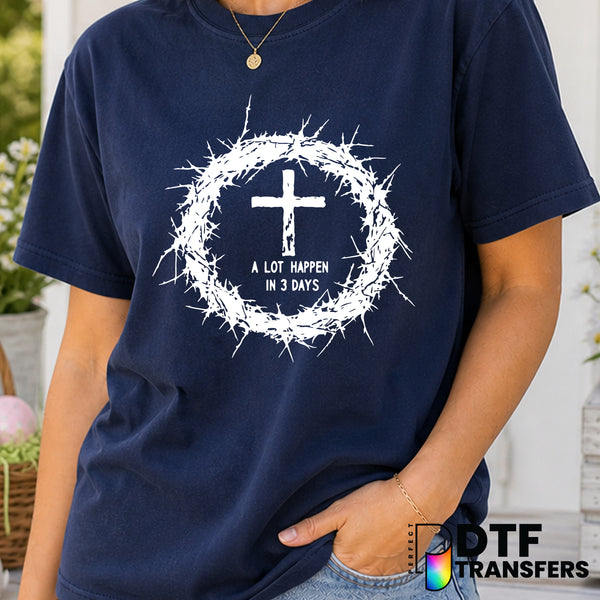 A Lot Happens In 3 Days – Easter DTF Transfer
