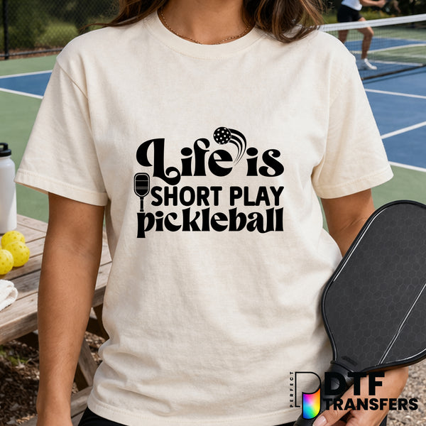 Life is Short Play Pickleball – Pickleball DTF Transfer