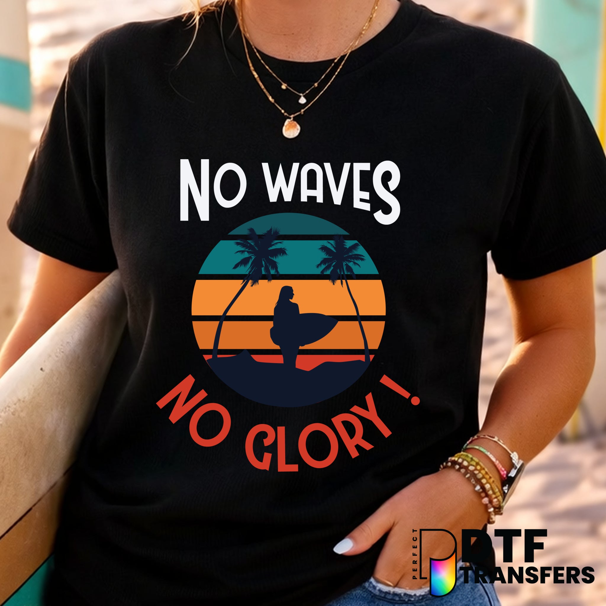 NO WAVES NO GLORY – Surfing DTF Transfer