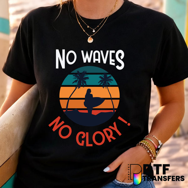 NO WAVES NO GLORY – Surfing DTF Transfer
