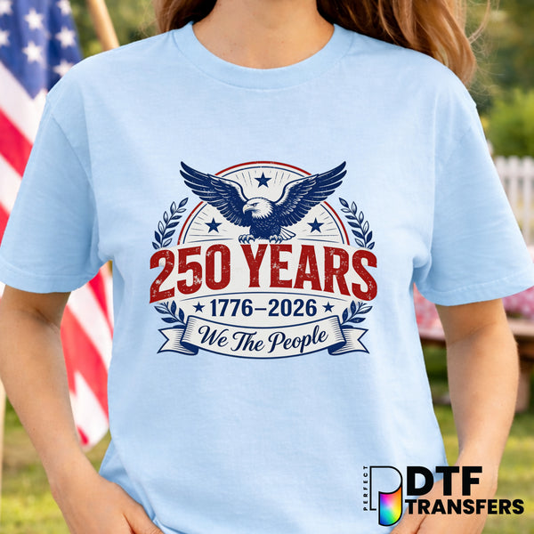 250 Years We the People American Eagle – Fourth of July DTF Transfer