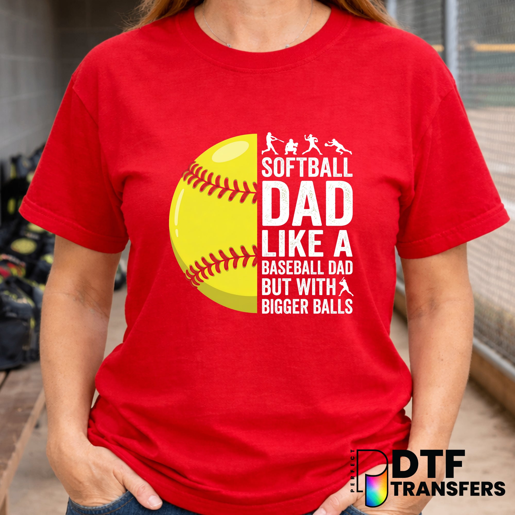 Softball Dad Like a Baseball Dad with Bigger Balls – Softball DTF Transfer