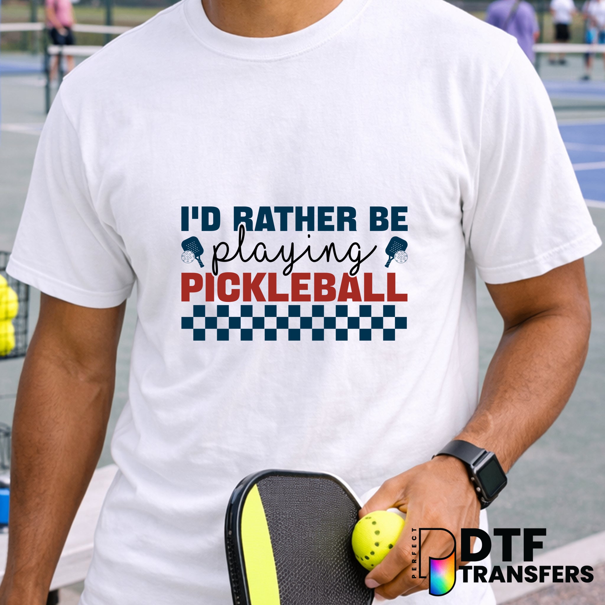 I'd Rather Be Playing Pickleball – Pickleball DTF Transfer