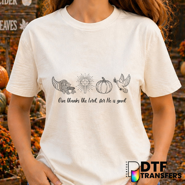 Give Thanks The Lord For He Is Good – Thanksgiving DTF Transfer