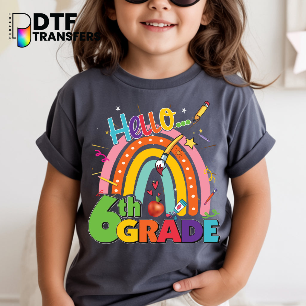 Hello Sixth Grade Rainbow – Teacher School DTF Transfer