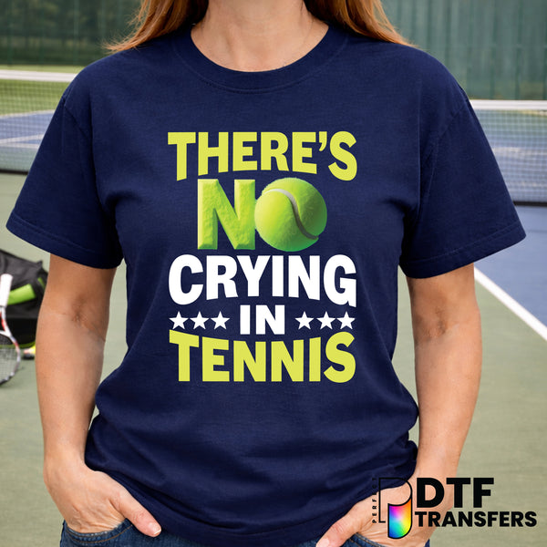 There's No Crying In Tennis – Tennis DTF Transfer