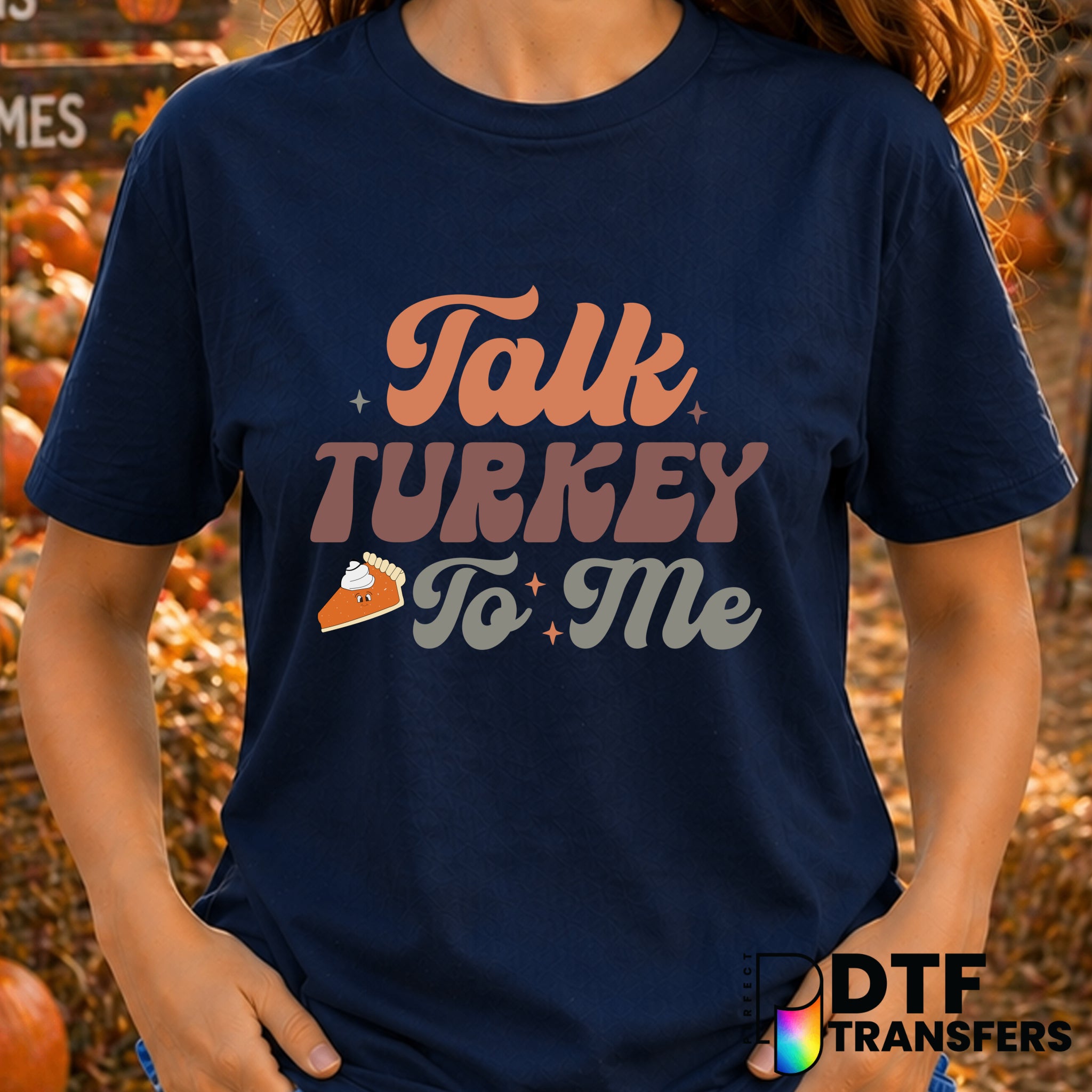 Talk Turkey To Me – Thanksgiving DTF Transfer