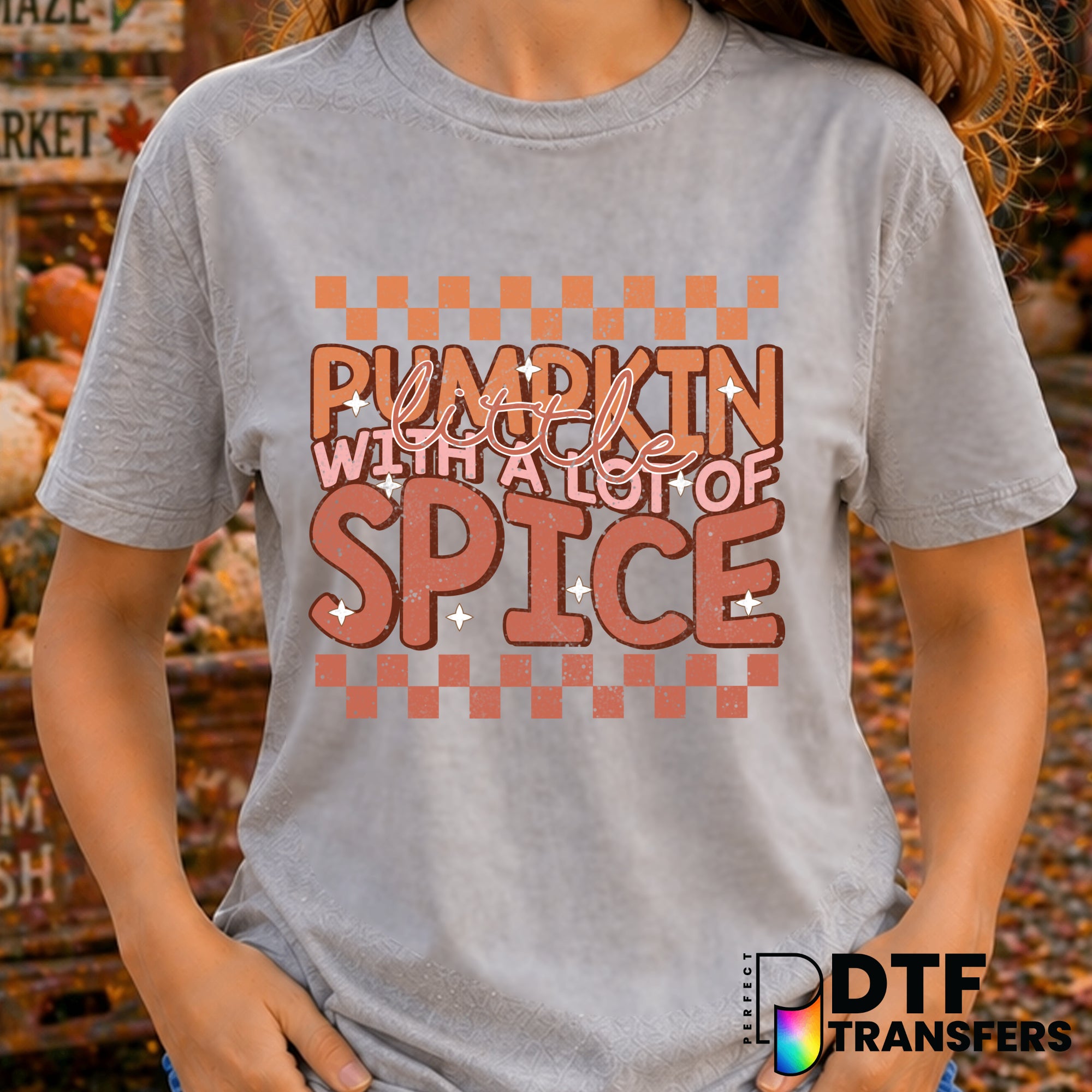 Little Pumpkin With A Lot Of Spice – Thanksgiving DTF Transfer