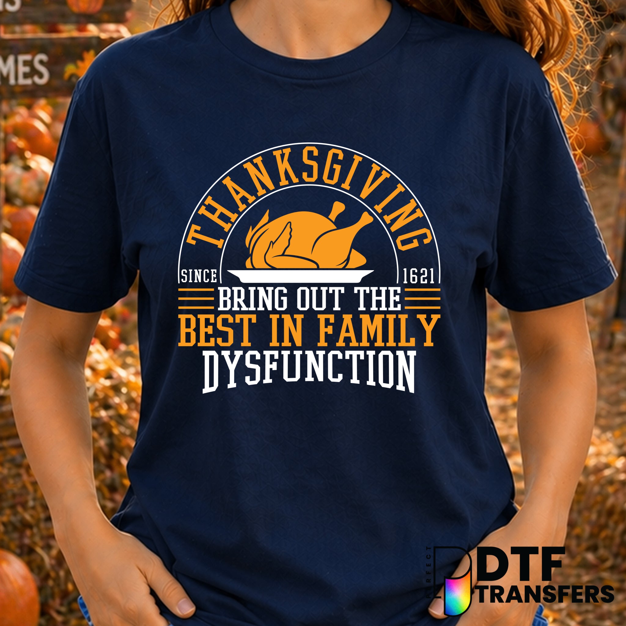 Thanksgiving Brings Out The Best In Family Dysfunction Funny – Thanksgiving DTF Transfer
