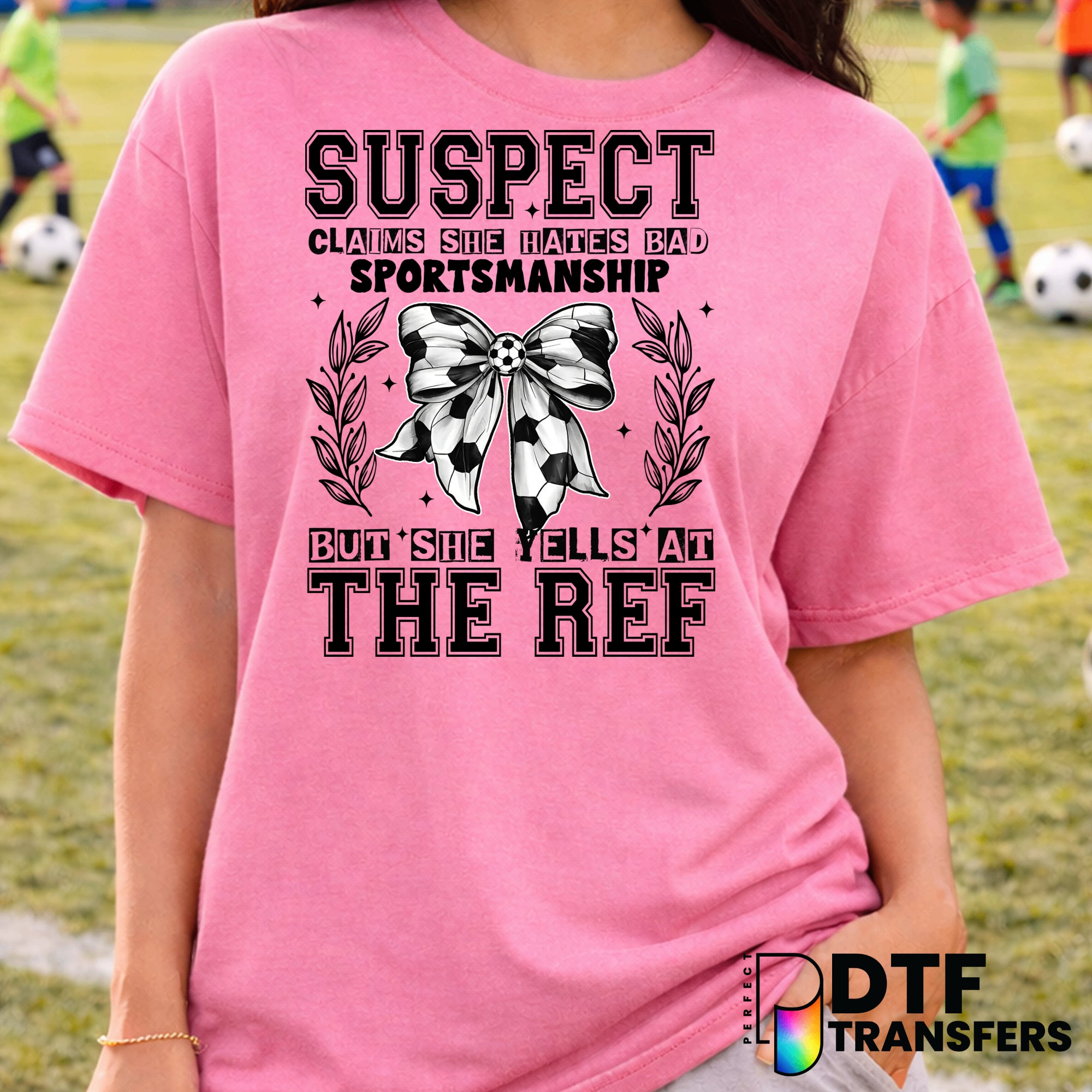 Suspect Claims She Hates Bad Sportsmanship – Soccer DTF Transfer