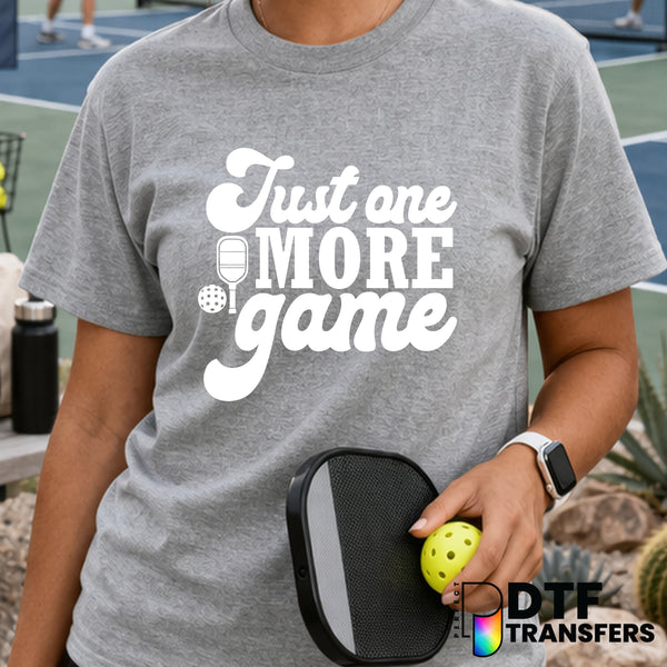 JUST ONE MORE GAME PICKLEBALL – Pickleball DTF Transfer