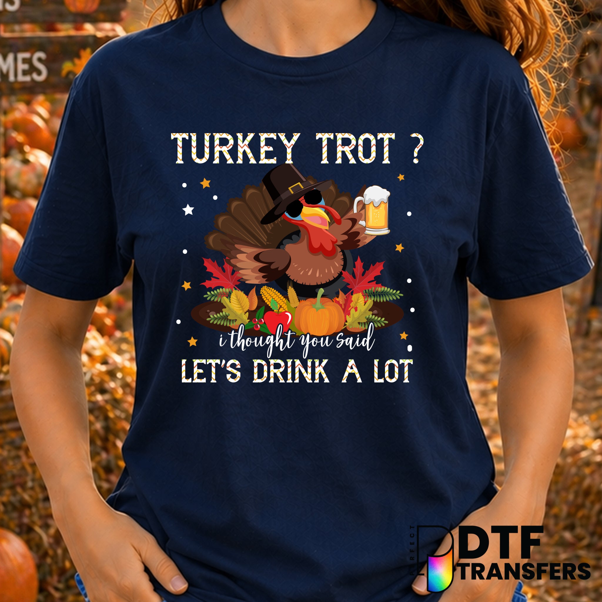 Turkey Trot I Thought You Said Let's Drink A Lot – Thanksgiving DTF Transfer