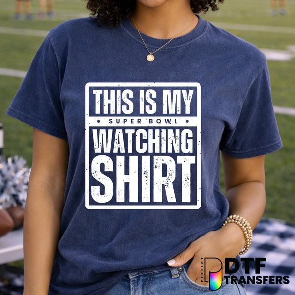 This Is My Super Bowl Watching Shirt – Football DTF Transfer