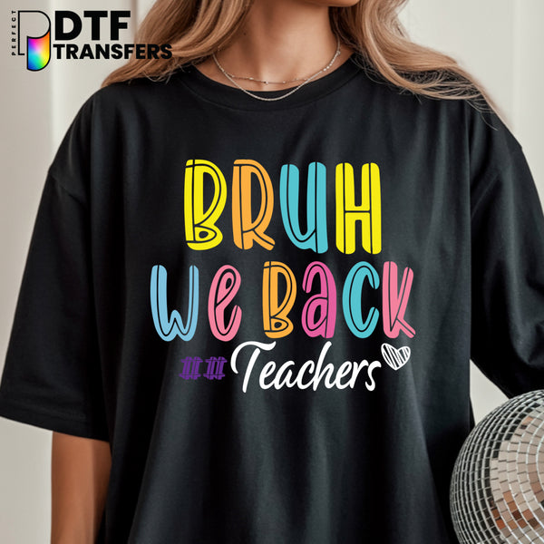 Bruh We Back Welcome Back to School – Teacher DTF Transfer