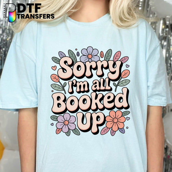 Sorry I'm All Booked Up – Teacher DTF Transfer